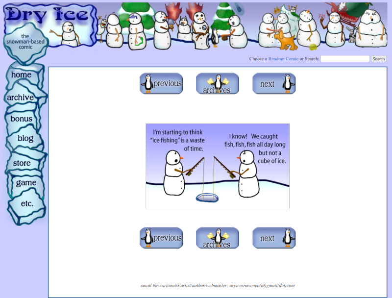 A screenshot from my old DryIceSnowmen site. The side menu options are ice cubes, the Previous, Next, and Archive buttons have penguins on them, and the comic reads,'I'm beginning to think this ice fisihing is a waste of time.' 'I know! We caught fish, fish, fish all day long, but not a cube of ice.'