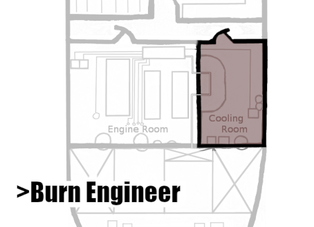 Map centered on the engine's cooling room, with the caption, '>Burn Engineer'.